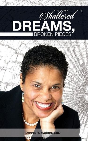Cover for Edd Donna R Walton · Shattered Dreams, Broken Pieces (Taschenbuch) (2017)