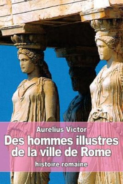 Cover for Aurelius Victor · Des hommes illustres de la ville de Rome (Taschenbuch) (2016)