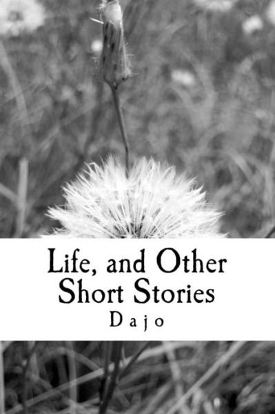 Cover for Dajo N Jago · Life And Other Short Stories (Pocketbok) (2016)