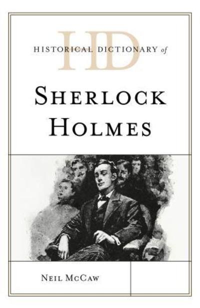 Cover for Neil McCaw · Historical Dictionary of Sherlock Holmes - Historical Dictionaries of Literature and the Arts (Hardcover Book) (2019)