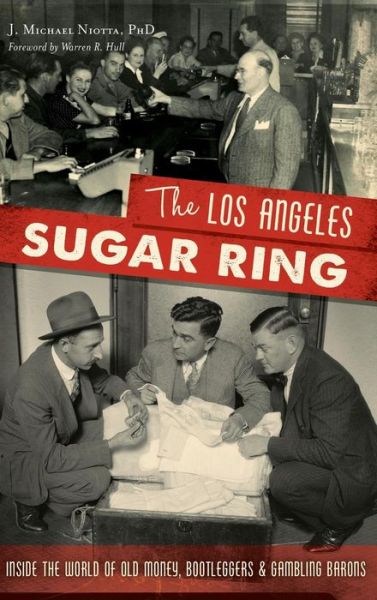 Cover for J Michael Niotta Phd · The Los Angeles Sugar Ring (Hardcover Book) (2017)