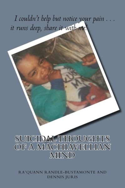 Suicidal Thoughts of My Machiavellian Mind - Ra'quann Randle-Bustamonte - Bøger - Createspace Independent Publishing Platf - 9781540511157 - 3. december 2016