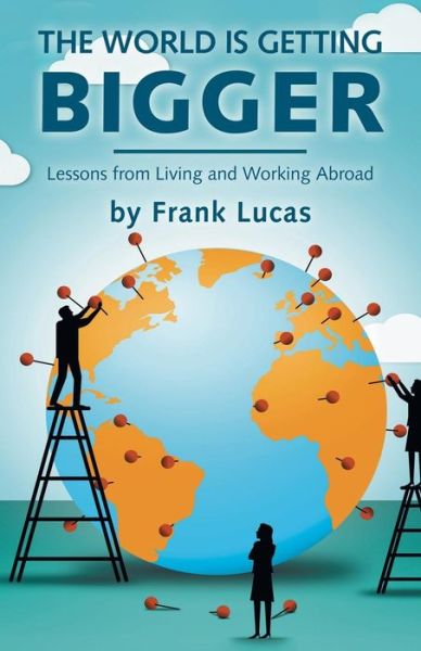 Cover for Frank Lucas · The World is Getting Bigger: Lessons from (Taschenbuch) (2018)