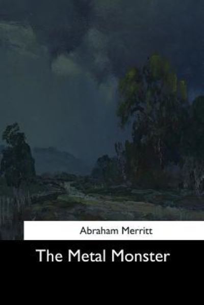 Cover for Abraham Merritt · The Metal Monster (Paperback Book) (2017)