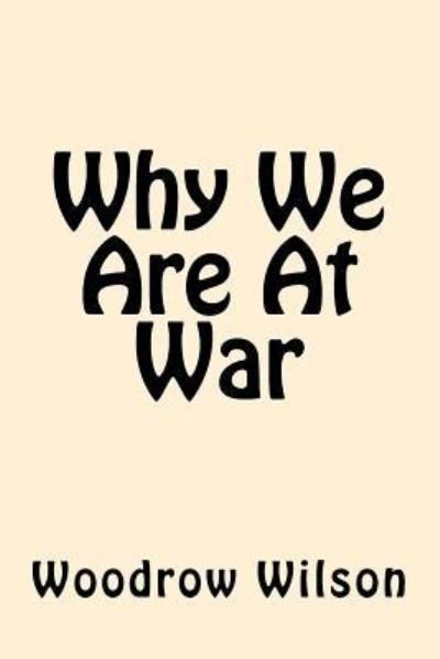 Cover for Woodrow Wilson · Why We Are at War (Paperback Book) (2017)