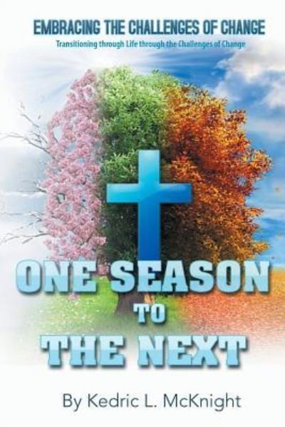 Cover for Kedric L McKnight · One Season to the Next (Paperback Book) (2018)