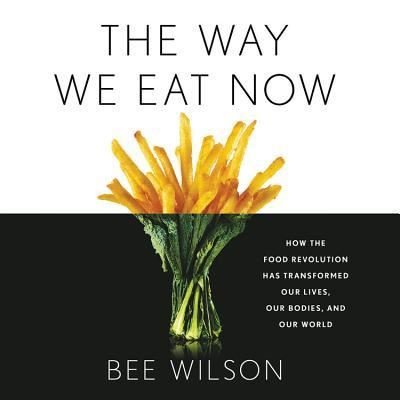 Cover for Bee Wilson · The Way We Eat Now Lib/E (CD) (2019)