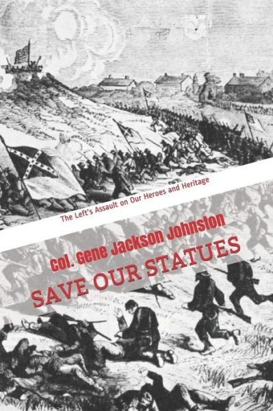 Cover for Col. Gene Jackson Johnston · Save Our Statues : The Left's Assault on Our Heroes and Heritage (Pocketbok) (2019)