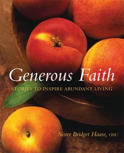 Cover for Sister Bridget Haase · Generous Faith: Stories to Inspire Abundant Living (Pocketbok) (2009)
