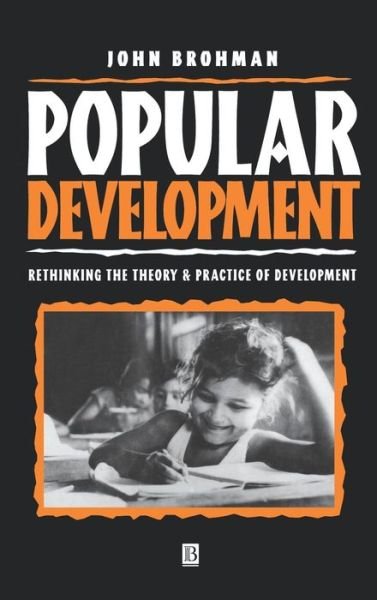Cover for Brohman, John (Simon Fraser University) · Popular Development: Rethinking the Theory and Practice of Development (Hardcover Book) (1996)