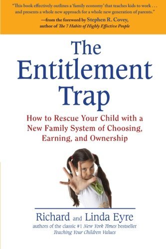 Cover for Richard Eyre · The Entitlement Trap: How to Rescue Your Child with a New Family System of Choosing, Earning, and Ownership (Paperback Book) (2011)
