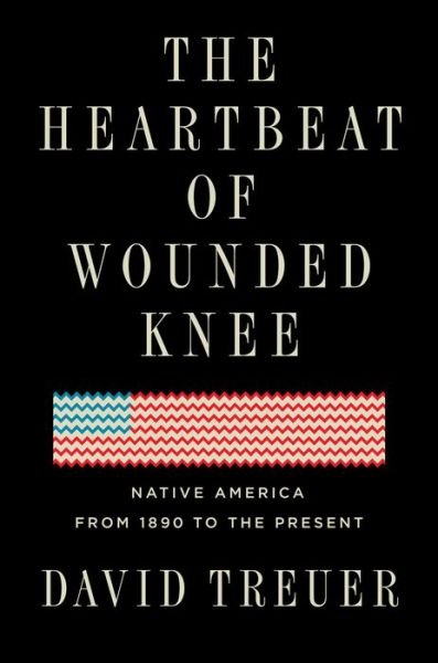Cover for David Treuer · The Heartbeat of Wounded Knee: Indian America from 1890 to the Present (Gebundenes Buch) (2019)