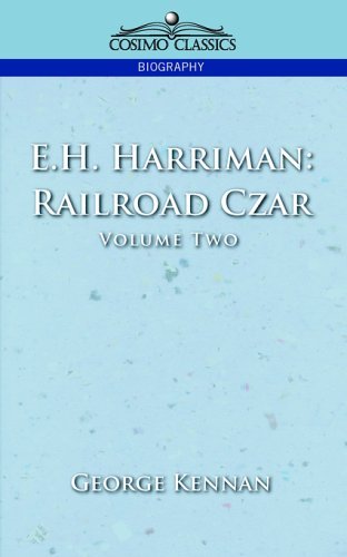 Cover for George Kennan · E.h. Harriman: Railroad Czar, Vol. 2 (Pocketbok) (2013)