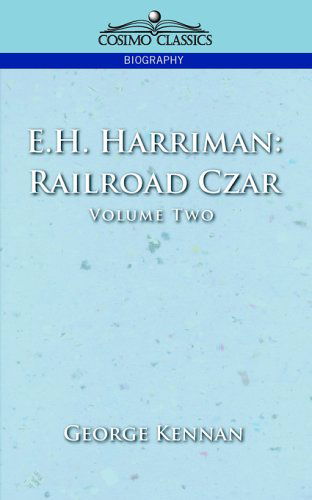 Cover for George Kennan · E.h. Harriman: Railroad Czar, Vol. 2 (Paperback Book) (2013)