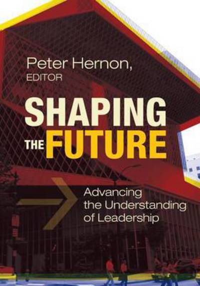 Cover for Peter Hernon · Shaping the Future: Advancing the Understanding of Leadership (Paperback Book) (2010)