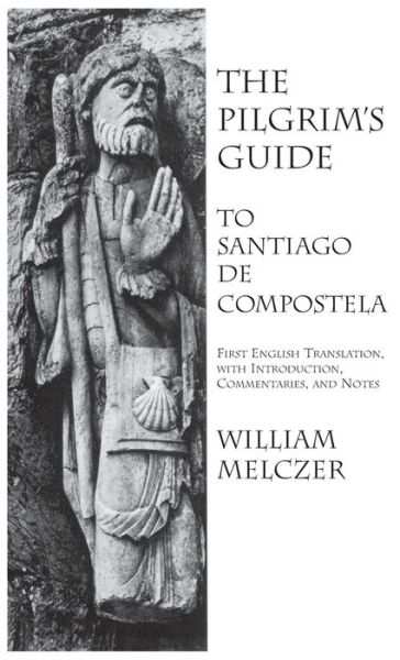 Cover for William Melczer · Pilgrim's Guide to Santiago de Compostela (Hardcover Book) (2009)