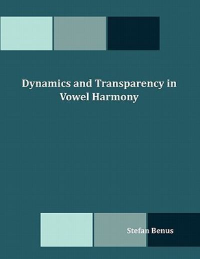 Cover for Stefan Benus · Dynamics and Transparency in Vowel Harmony (Paperback Book) (2010)