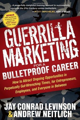 Cover for Jay Conrad Levinson · Guerrilla Marketing for a Bulletproof Career: How to Attract Ongoing Opportunities in Perpetually Gut Wrenching Times, for Entrepreneurs, Employees, and Everyone in Between - Guerilla Marketing Press (Paperback Book) (2011)
