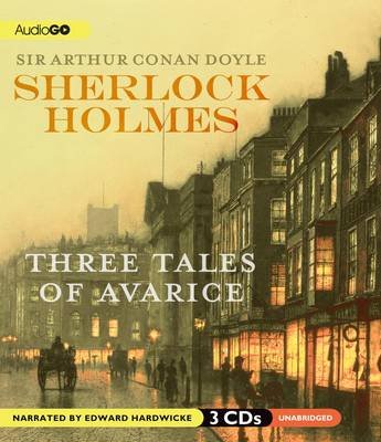 Cover for Arthur Conan Doyle · Sherlock Holmes: Three Tales of Avarice (CD) (2009)