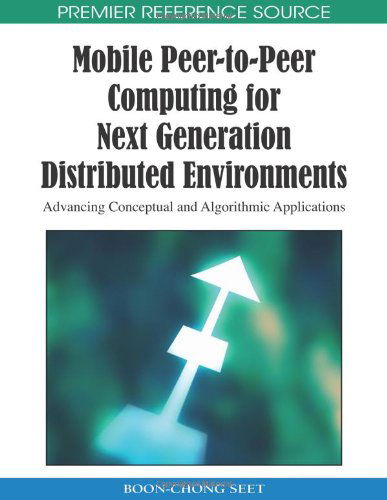 Cover for Boon-chong Seet · Mobile Peer-to-peer Computing for Next Generation Distributed Environments: Advancing Conceptual and Algorithmic Applications (Premier Reference Source) (Hardcover Book) (2009)