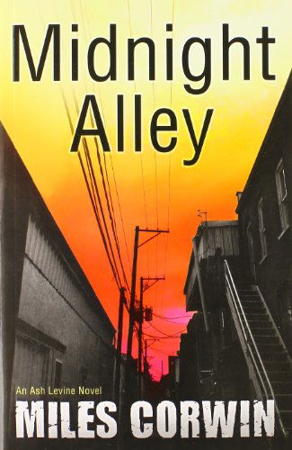 Cover for Miles Corwin · Midnight Alley: An Ash Levine Thriller - Ash Levine Thriller (Paperback Book) (2014)