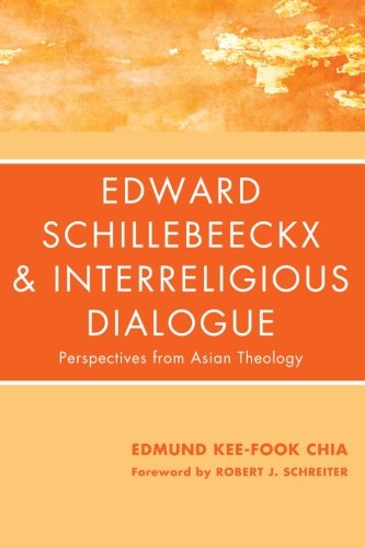 Cover for Edmund Kee-Fook Chia · Edward Schillebeeckx and Interreligious Dialogue: Perspectives from Asian Theology (Pocketbok) (2012)