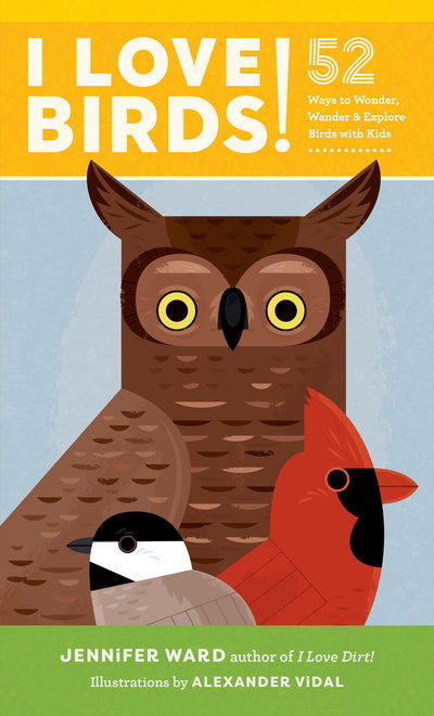 Cover for Jennifer Ward · I Love Birds!: 52 Ways to Wonder, Wander, and Explore Birds with Kids (Paperback Bog) (2019)