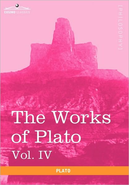 Cover for Plato · The Works of Plato , Vol. Iv (In 4 Volumes): Charmides, Lysis, Other Dialogues &amp; the Laws (Paperback Book) (2013)