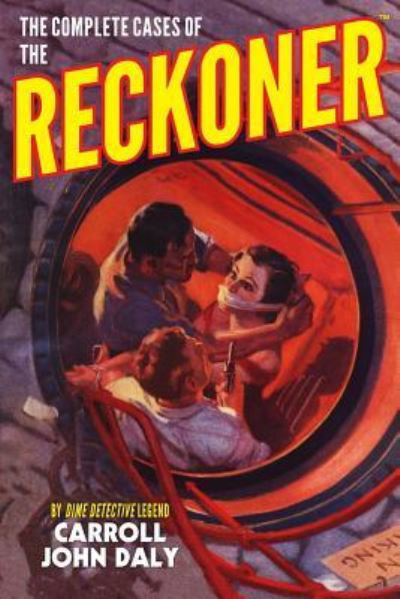 Cover for Carroll John Daly · The Complete Cases of The Reckoner (Paperback Book) (2015)