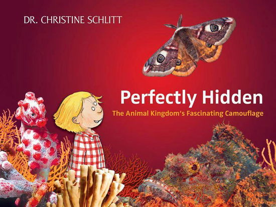 Cover for Christine Schlitt · Perfectly Hidden: The Animal Kingdom's Fascinating Camouflage (Hardcover Book) (2013)