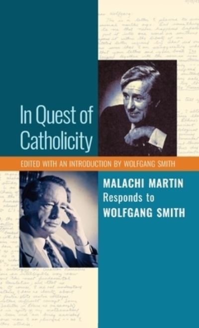 Cover for Malachi Martin · In Quest of Catholicity: Malachi Martin Responds to Wolfgang Smith (Hardcover Book) (2019)