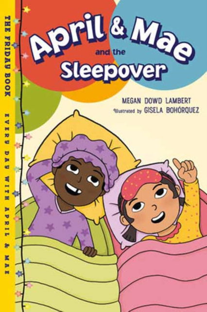 April & Mae and the Sleepover: The Friday Book - Megan Dowd Lambert - Books - Charlesbridge Publishing,U.S. - 9781623544157 - September 10, 2024