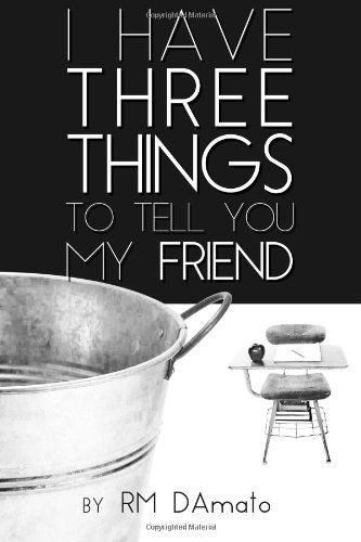 Cover for Robert Damato · I Have Three Things to Tell You, My Friend. (Paperback Book) (2014)