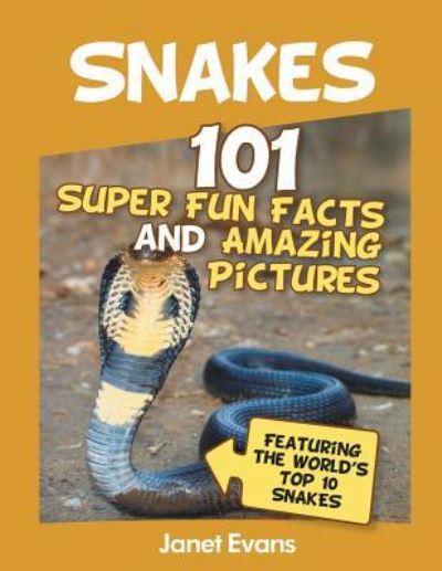 Cover for Janet Evans · Snakes: 101 Super Fun Facts And Amazing Pictures (Featuring The World's Top 10 S (Paperback Bog) (2013)