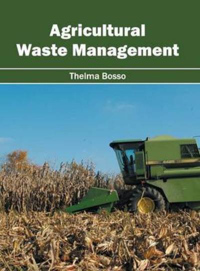 Cover for Thelma Bosso · Agricultural Waste Management (Gebundenes Buch) (2016)