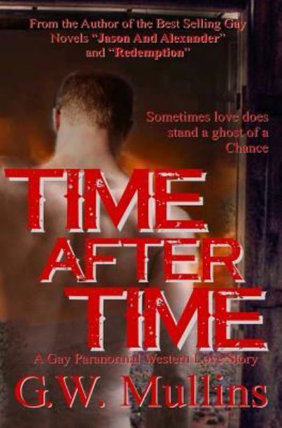 Cover for G W Mullins · Time After Time A Gay Paranormal Western Love Story (Hardcover Book) (2017)