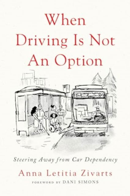 Cover for Anna Zivarts · When Driving Is Not an Option: Steering Away from Car Dependency (Paperback Book) (2024)