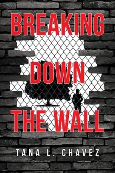 Cover for Tana L Chavez · Breaking Down the Wall (Paperback Book) (2021)