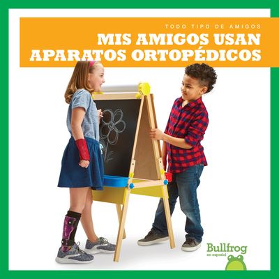 Mis amigos usan aparatos ortop?dicos - Kaitlyn Duling - Books - Bullfrog Books - 9781645270157 - July 1, 2019