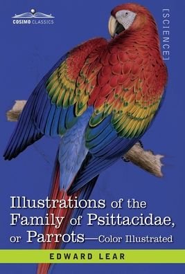 Cover for Edward Lear · Illustrations of the Family of Psittacidae (Inbunden Bok) (1901)
