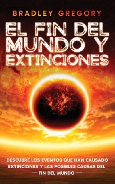 Cover for Bradley Gregory · Fin Del Mundo y Extinciones (Bok) (2022)