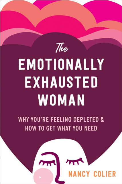 Cover for Nancy Colier · The Emotionally Exhausted Woman: Why You’re Feeling Depleted and How to Get What You Need (Paperback Book) (2022)