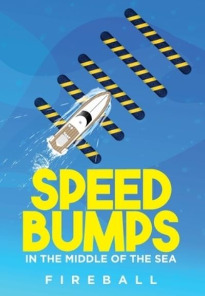 Speedbumps in the Middle of the Sea - Fireball - Books - Author Reputation Press, LLC - 9781649610157 - November 19, 2020