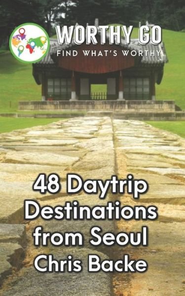 Cover for Chris Backe · 48 Daytrip Destinations From Seoul (Paperback Book) (2020)