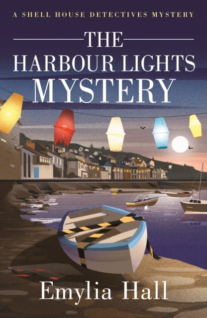Cover for Emylia Hall · The Harbour Lights Mystery - A Shell House Detectives Mystery (Paperback Bog) (2023)