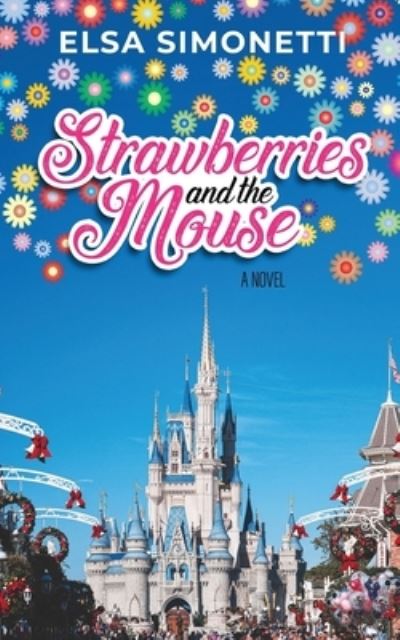 Strawberries and the Mouse - Elsa Simonetti - Books - Theme Park Press - 9781683902157 - February 26, 2021