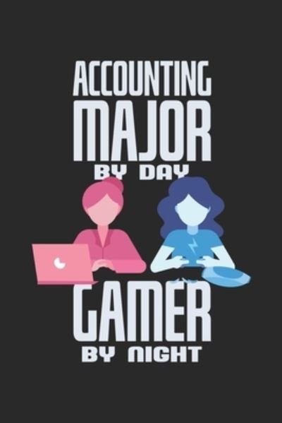 Cover for Accountant Notes · Accounting Major By Day Gamer By Night (Paperback Book) (2019)