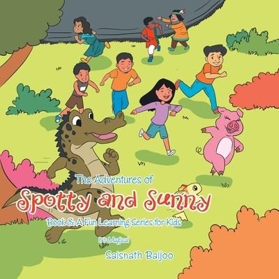 Cover for Saisnath Baijoo · The Adventures of Spotty and Sunny Book 8 : a Fun Learning Series for Kids (Paperback Book) (2022)