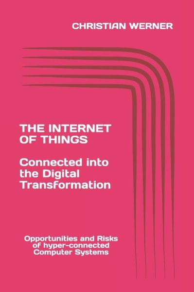 Cover for Christian Werner · The Internet of Things - Connected into the Digital Transformation (Paperback Book) (2019)