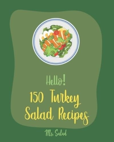 Cover for MS Salad · Hello! 150 Turkey Salad Recipes (Paperback Bog) (2019)